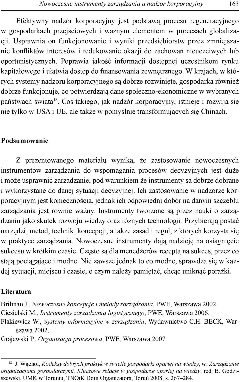 Poprawia jakość informacji dostępnej uczestnikom rynku kapitałowego i ułatwia dostęp do finansowania zewnętrznego.