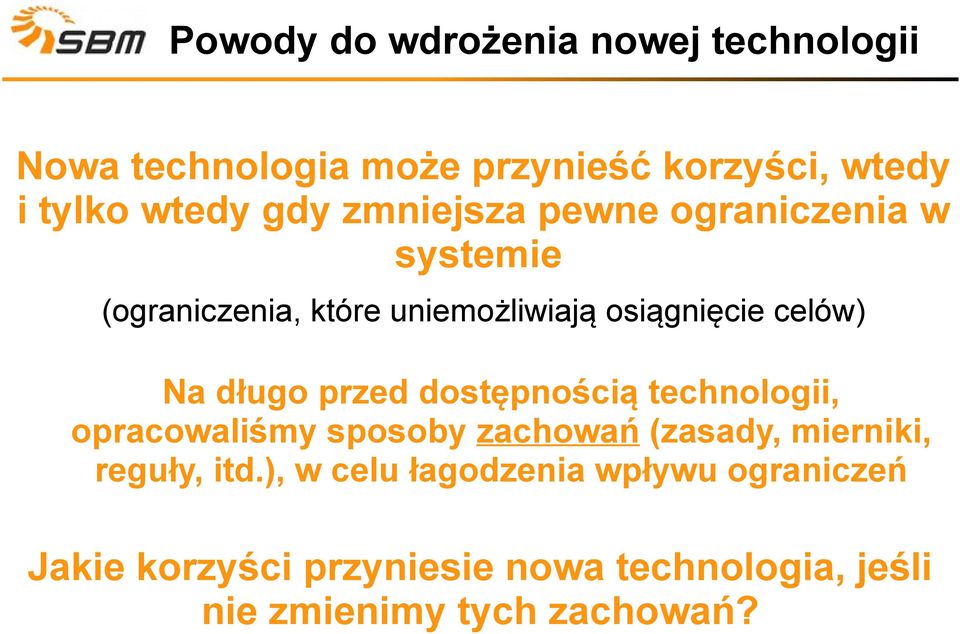 przed dostępnością technologii, opracowaliśmy sposoby zachowań (zasady, mierniki, reguły, itd.