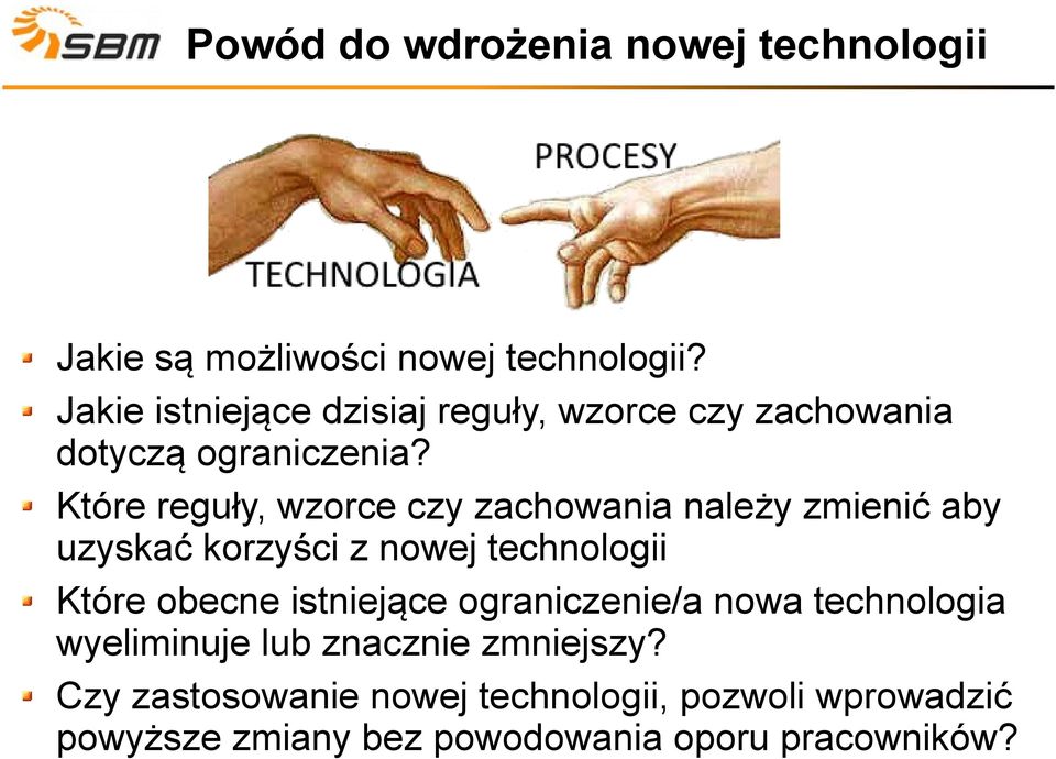 Które reguły, wzorce czy zachowania należy zmienić aby uzyskać korzyści z nowej technologii Które obecne