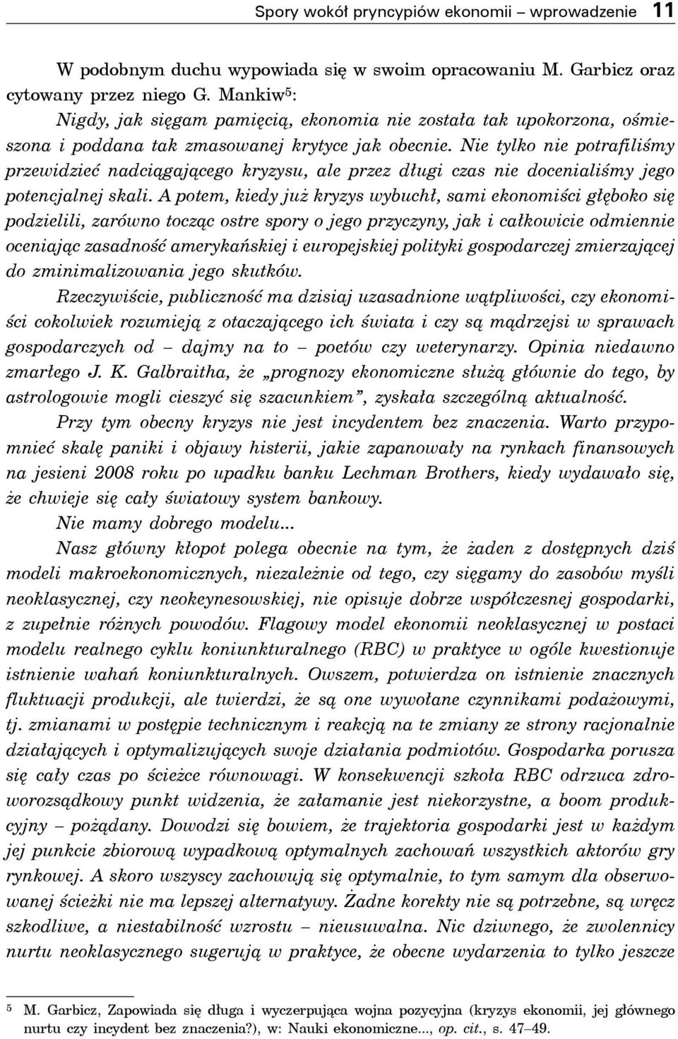 Nie tylko nie potrafiliśmy przewidzieć nadciągającego kryzysu, ale przez długi czas nie docenialiśmy jego potencjalnej skali.