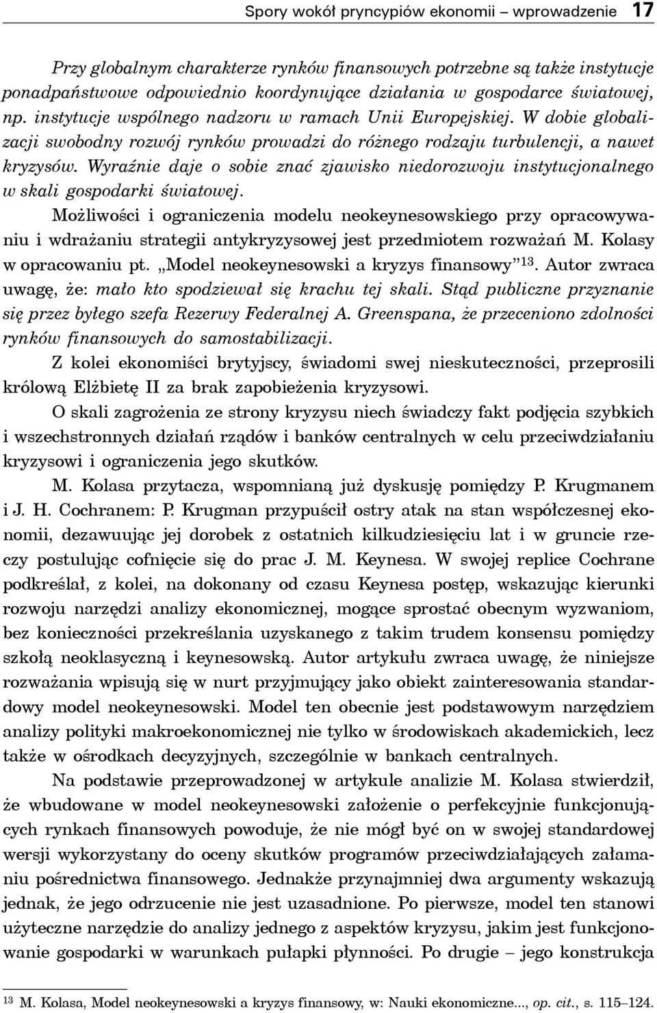 Wyraźnie daje o sobie znać zjawisko niedorozwoju instytucjonalnego w skali gospodarki światowej.