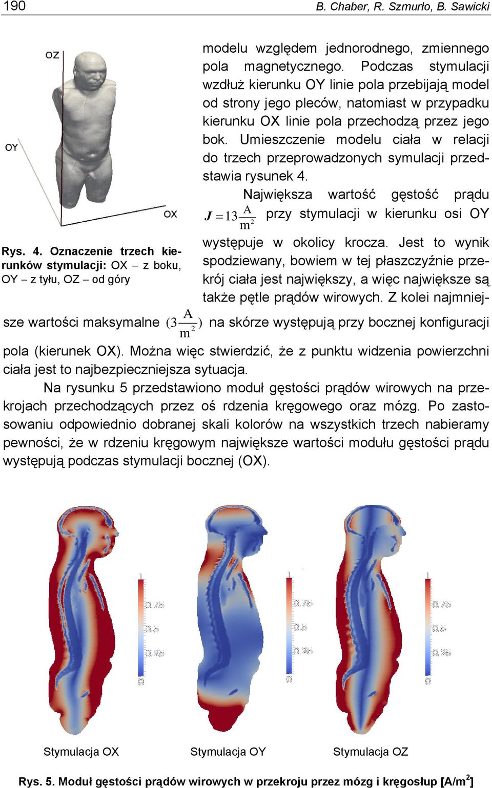 Umieszczenie modelu ciała w relacji do trzech przeprowadzonych symulacji przedstawia rysunek 4.