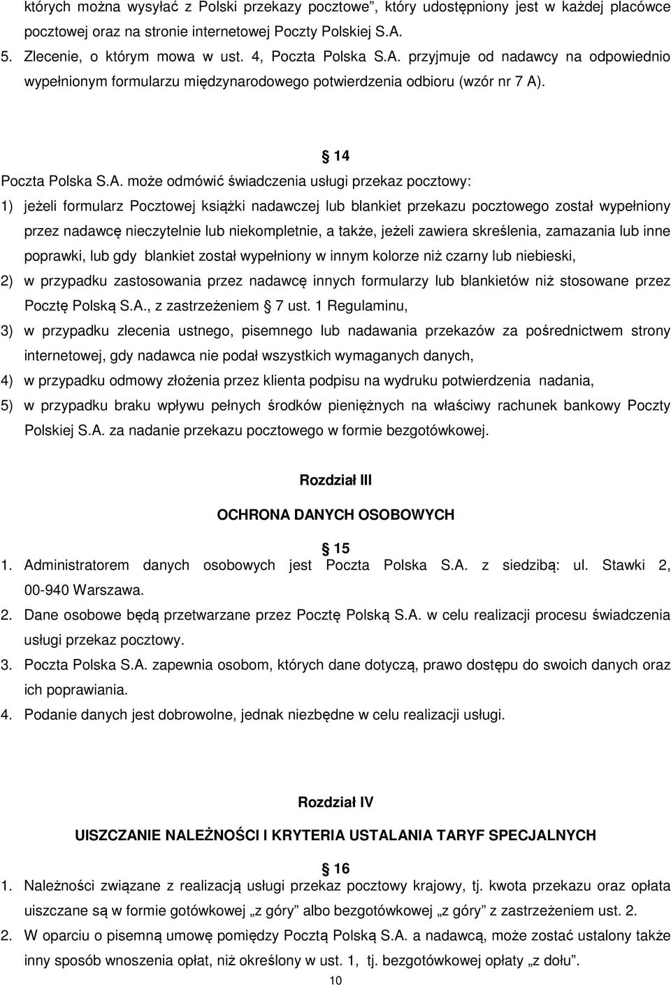 przyjmuje od nadawcy na odpowiednio wypełnionym formularzu międzynarodowego potwierdzenia odbioru (wzór nr 7 A)