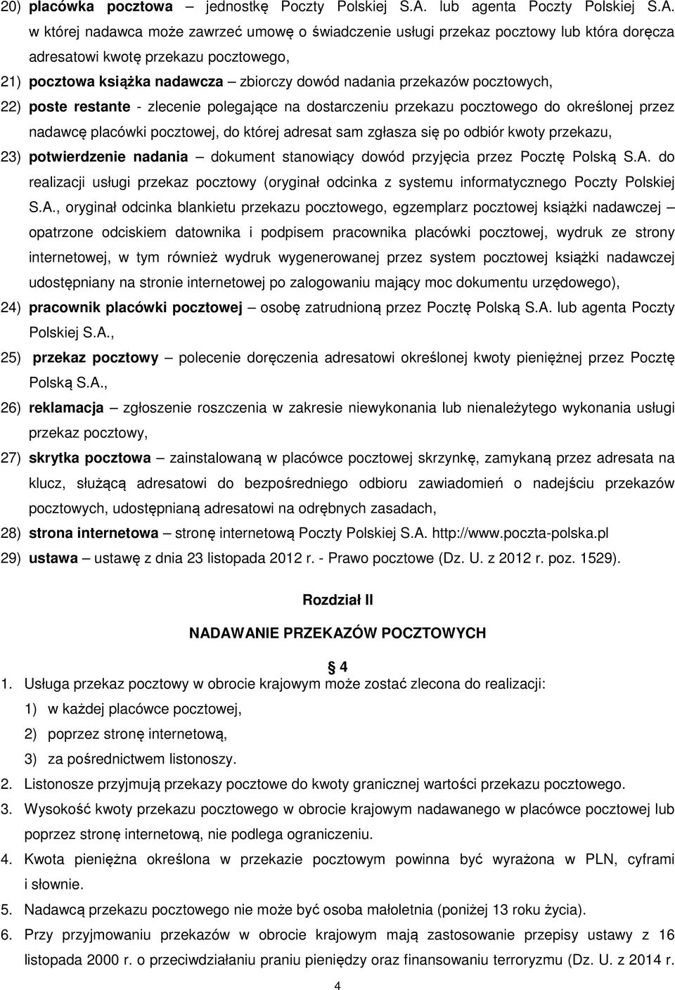 w której nadawca może zawrzeć umowę o świadczenie usługi przekaz pocztowy lub która doręcza adresatowi kwotę przekazu pocztowego, 21) pocztowa książka nadawcza zbiorczy dowód nadania przekazów