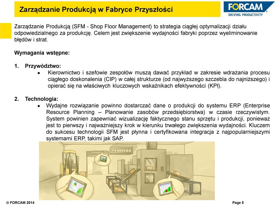 Przywództwo: Kierownictwo i szefowie zespołów muszą dawać przykład w zakresie wdrażania procesu ciągłego doskonalenia (CIP) w całej strukturze (od najwyższego szczebla do najniższego) i opierać się