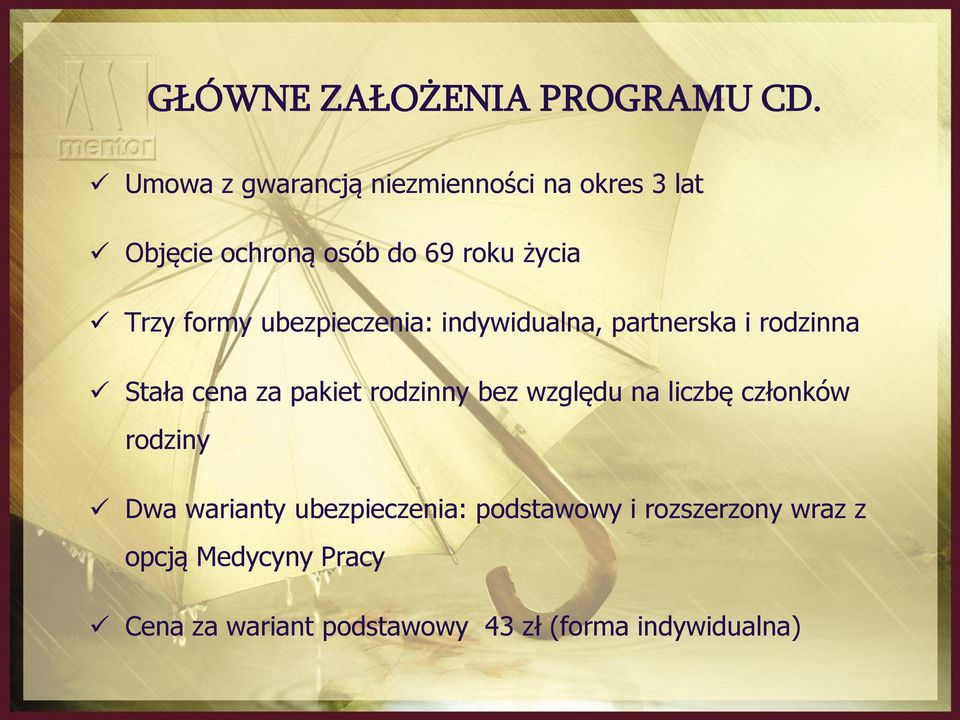 formy ubezpieczenia: indywidualna, partnerska i rodzinna Stała cena za pakiet rodzinny bez