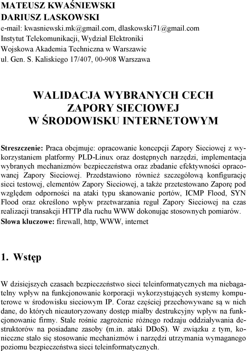 PLD-Linux oraz dostępnych narzędzi, implementacja wybranych mechanizmów bezpieczeństwa oraz zbadanie efektywności opracowanej Zapory Sieciowej.