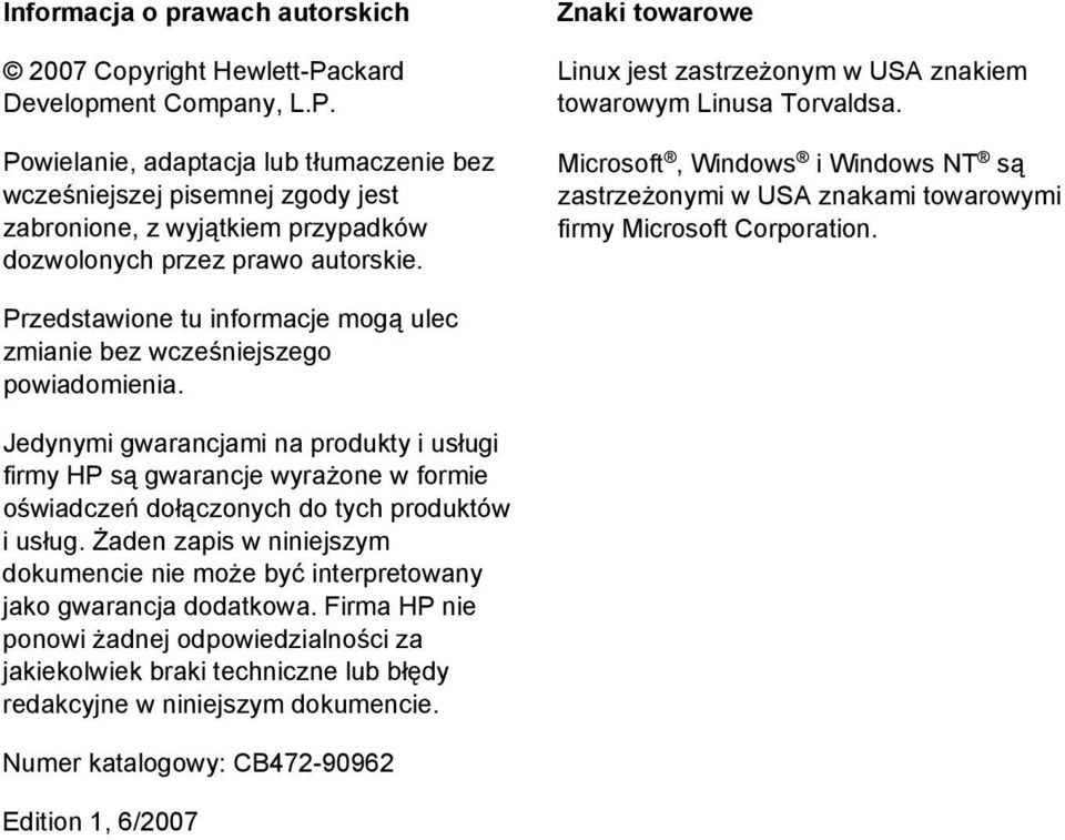 Znaki towarowe Linux jest zastrzeżonym w USA znakiem towarowym Linusa Torvaldsa. Microsoft, Windows i Windows NT są zastrzeżonymi w USA znakami towarowymi firmy Microsoft Corporation.