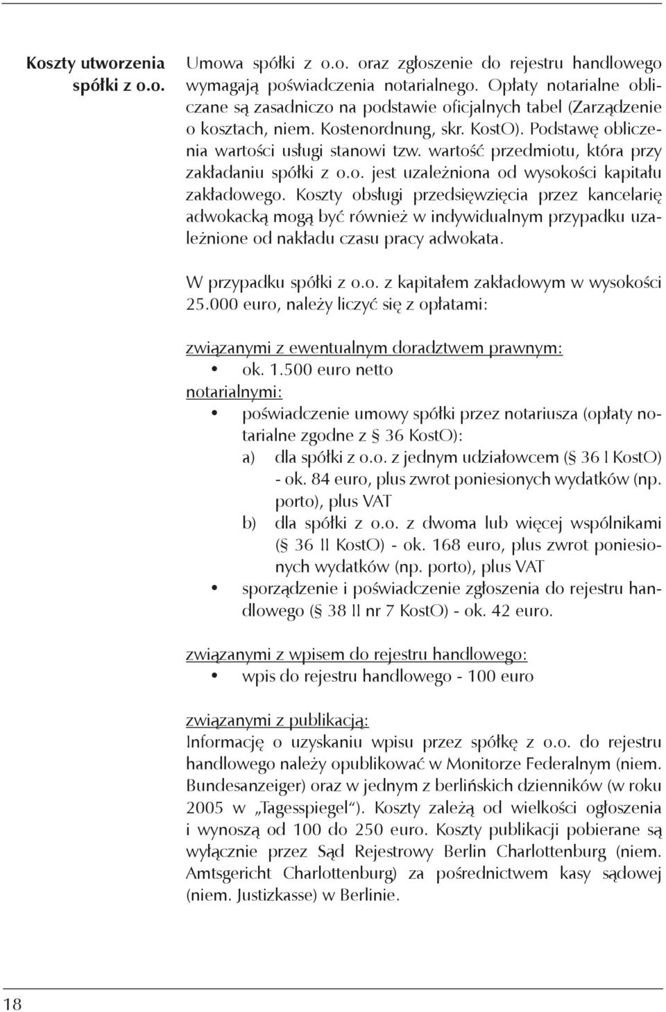 wartość przedmiotu, która przy zakładaniu spółki z o.o. jest uzależniona od wysokości kapitału zakładowego.