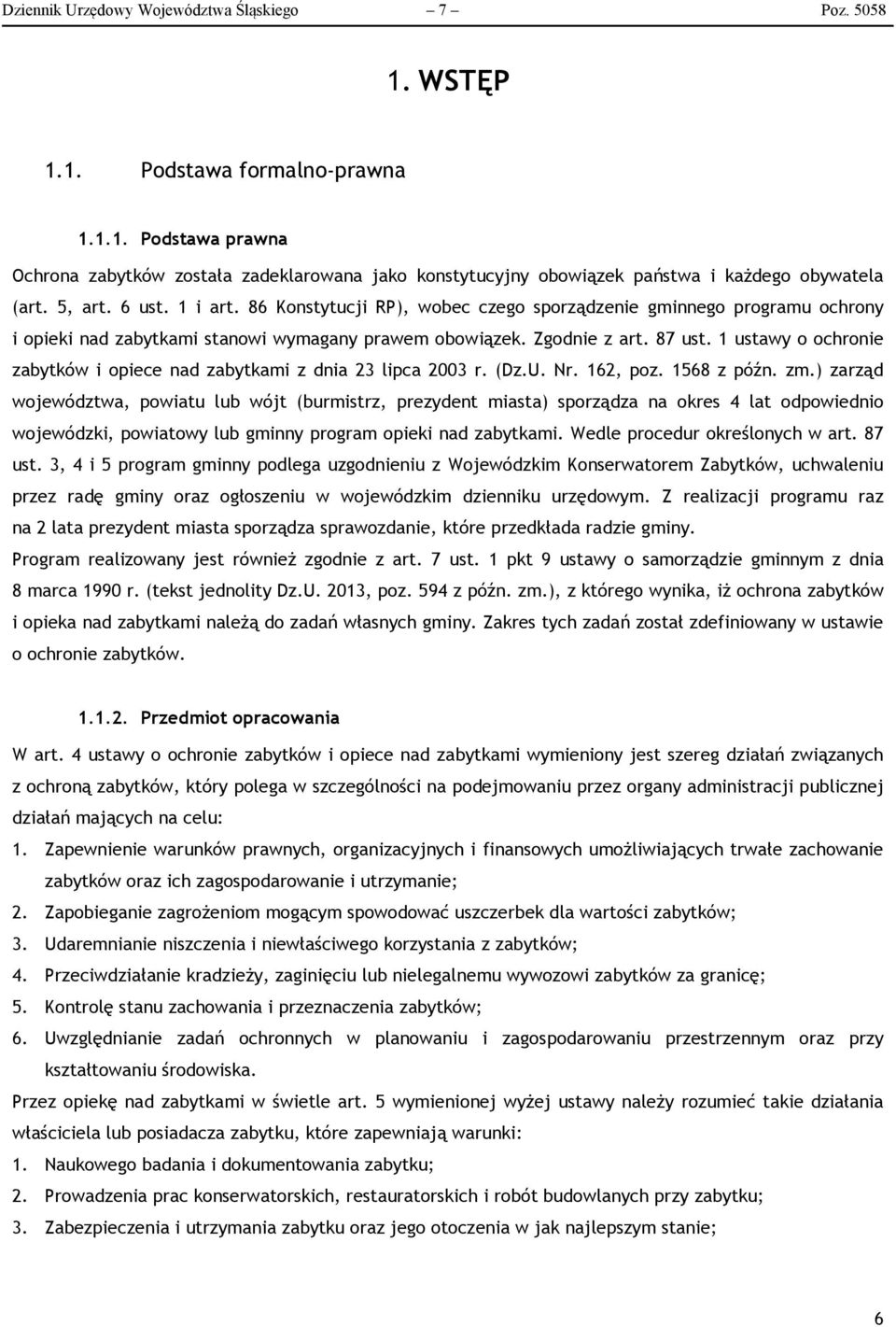 1 ustawy o ochronie zabytków i opiece nad zabytkami z dnia 23 lipca 2003 r. (Dz.U. Nr. 162, poz. 1568 z późn. zm.
