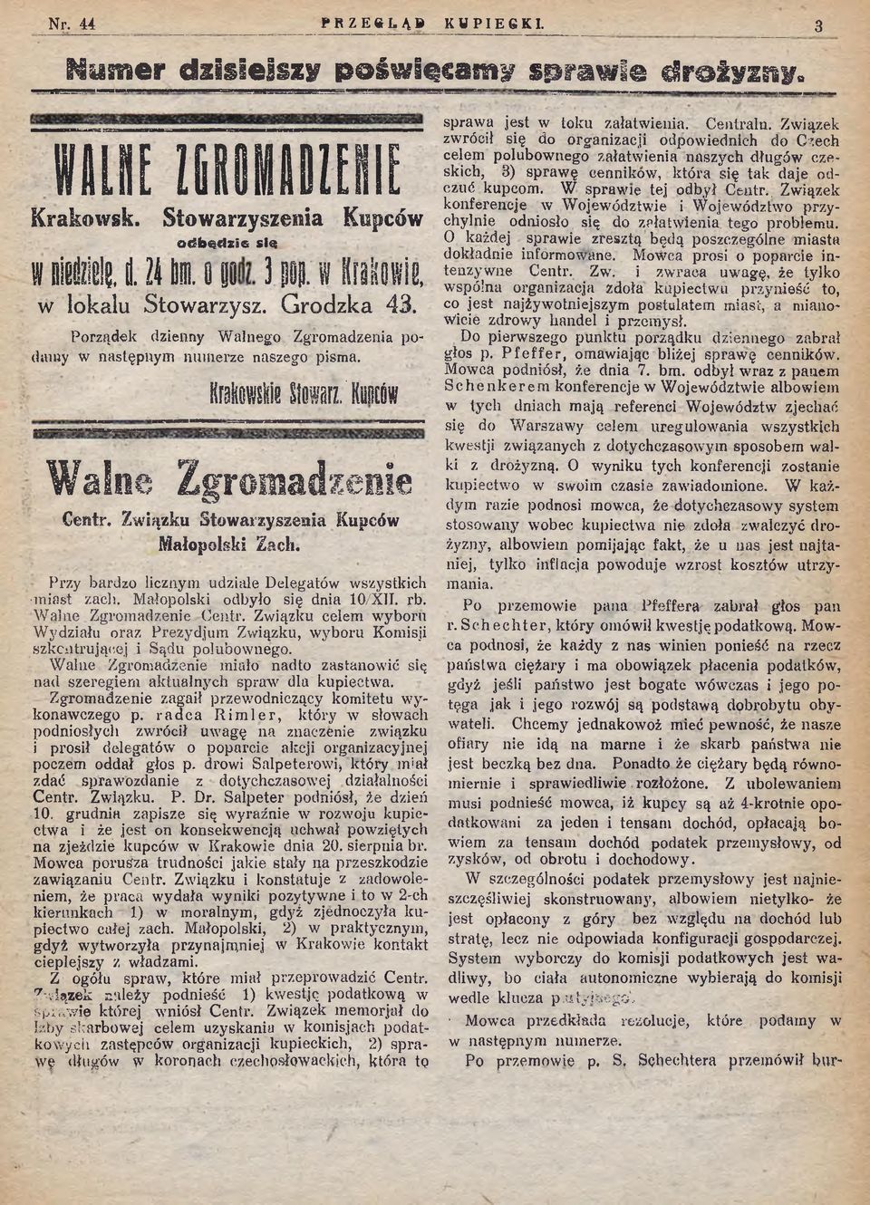 Przy bardzo licznym udziale Delegatów wszystkich miast zach. Małopolski odbyło się dnia 10/X1I. rb. W alne Zgromadzenie Centr.