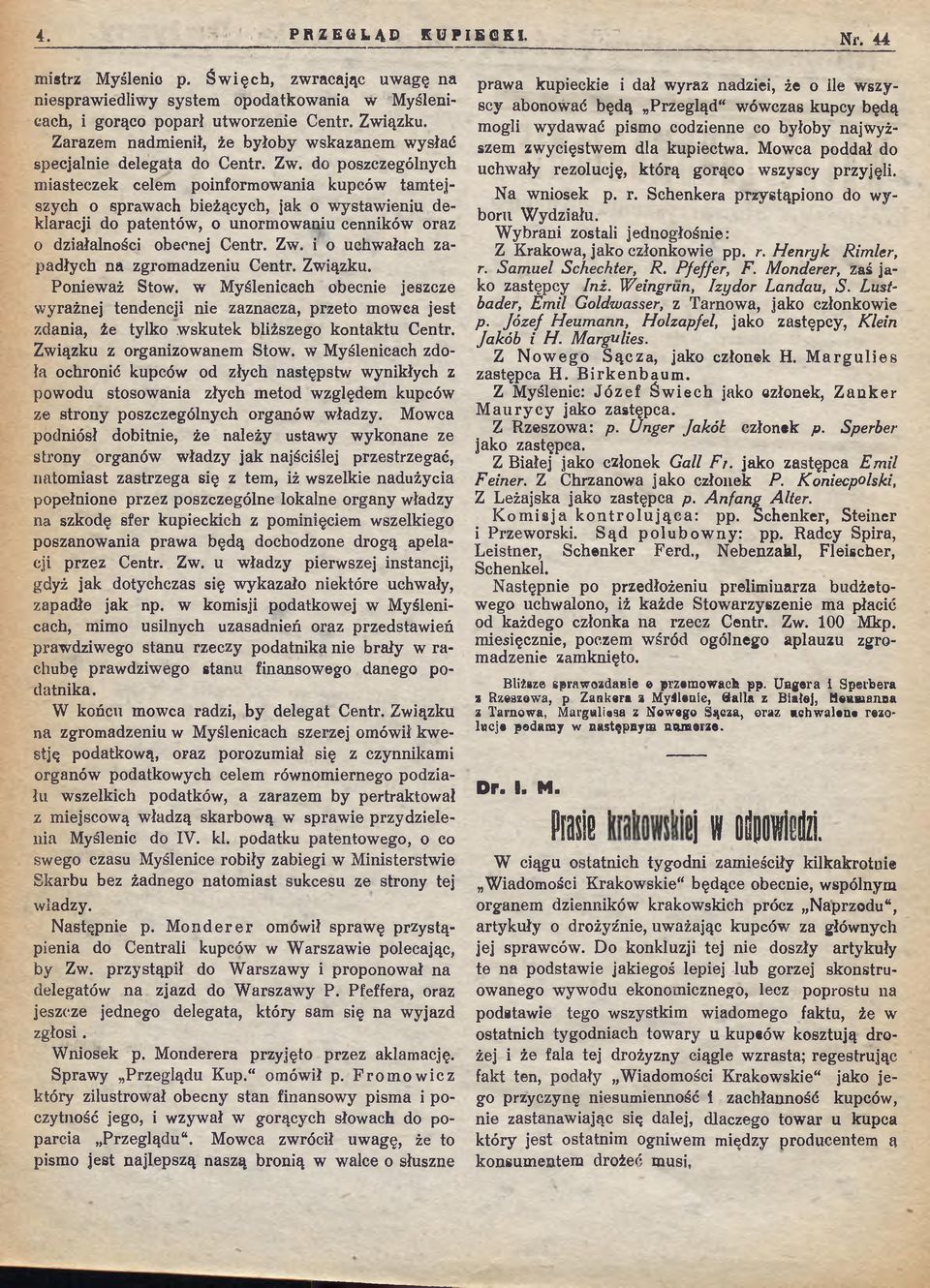 do poszczególnych m iasteczek celem poinform owania kupców tam tejszych o sprawach bieżących, jak o w ystaw ieniu deklaracji do patentów, o unormowaniu cenników oraz o działalności obecnej Centr. Zw.