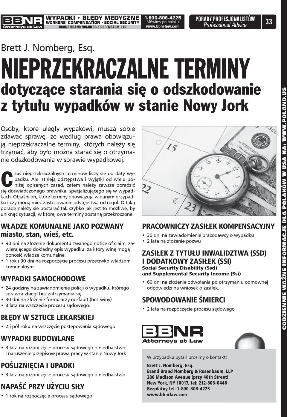 NIEPRZEKRACZALNE TERMINY dotyczące starania się o odszkodowanie z tytułu wypadków w stanie Nowy Jork Osoby, ktore uległy wypakowi, muszą sobie zdawać sprawę, że według prawa obowiązują