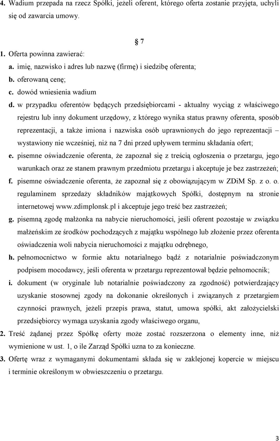 w przypadku oferentów będących przedsiębiorcami - aktualny wyciąg z właściwego rejestru lub inny dokument urzędowy, z którego wynika status prawny oferenta, sposób reprezentacji, a także imiona i