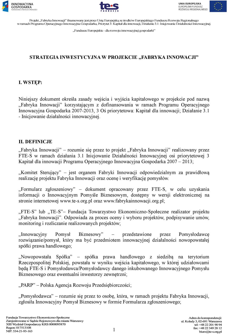 2007-2013, 3 Oś priorytetowa: Kapitał dla innowacji; Działanie 3.1 - Inicjowanie działalności innowacyjnej. II.