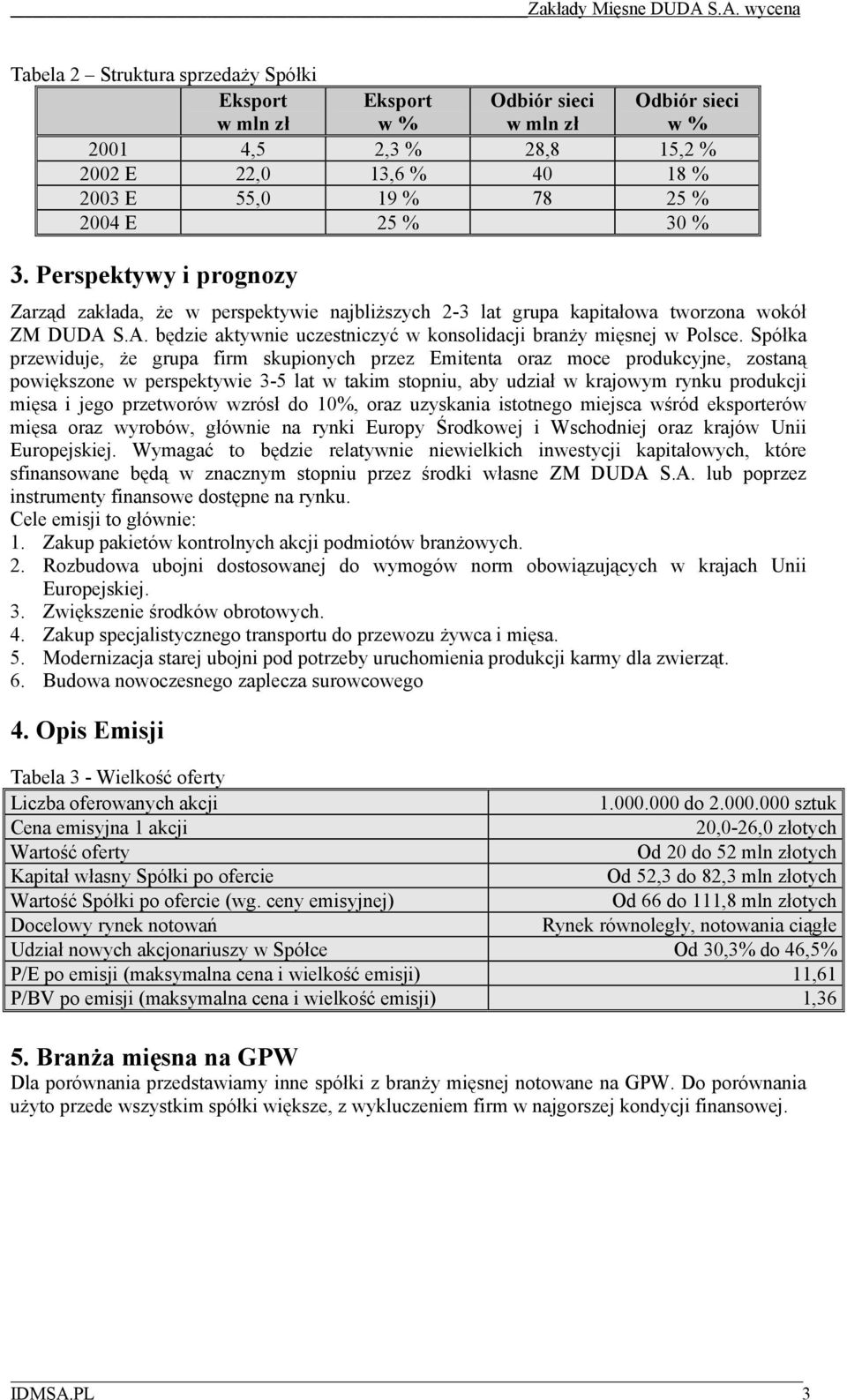 S.A. będzie aktywnie uczestniczyć w konsolidacji branży mięsnej w Polsce.