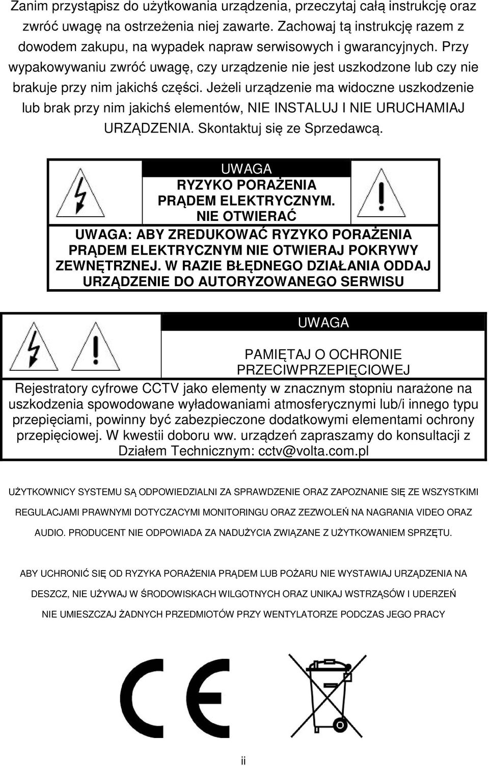 Przy wypakowywaniu zwróć uwagę, czy urządzenie nie jest uszkodzone lub czy nie brakuje przy nim jakichś części.