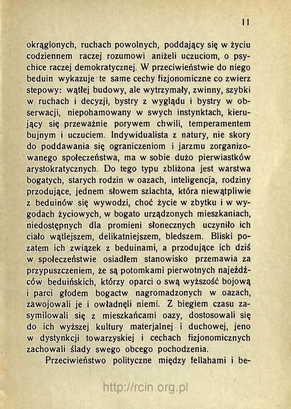 niepohamowany w swych instynktach, kierujący się przeważnie porywem chwili, temperamentem bujnym i uczuciem.