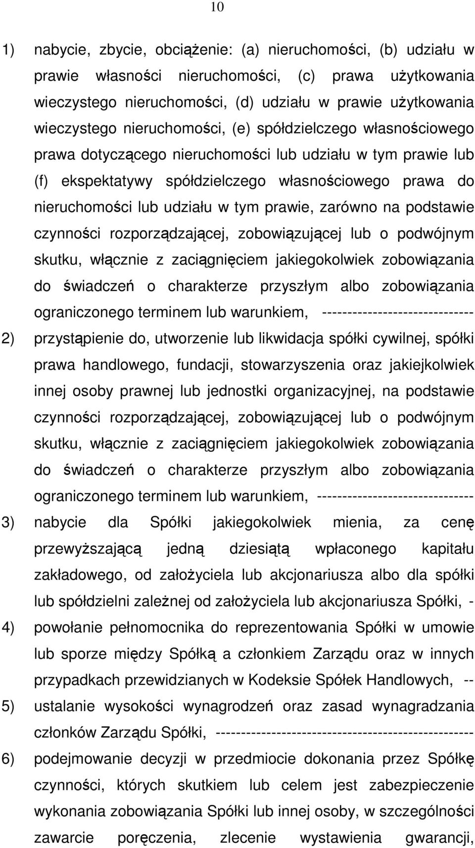 prawie, zarówno na podstawie czynności rozporządzającej, zobowiązującej lub o podwójnym skutku, włącznie z zaciągnięciem jakiegokolwiek zobowiązania do świadczeń o charakterze przyszłym albo