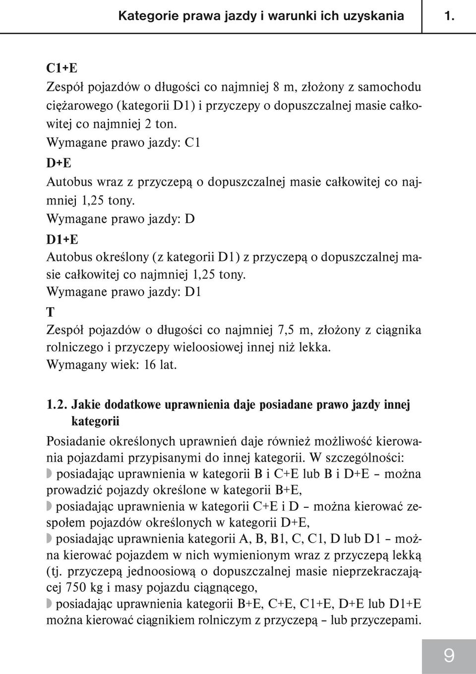 Wymagane prawo jazdy: C1 D+E Autobus wraz z przyczepą o dopuszczalnej masie całkowitej co najmniej 1,25 tony.