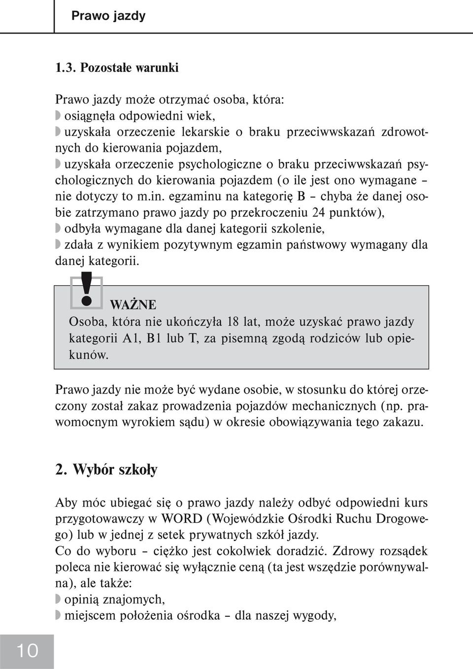 psychologiczne o braku przeciwwskazań psychologicznych do kierowania pojazdem (o ile jest ono wymagane nie dotyczy to m.in.