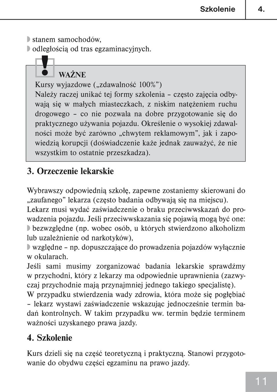 przygotowanie się do praktycznego używania pojazdu.