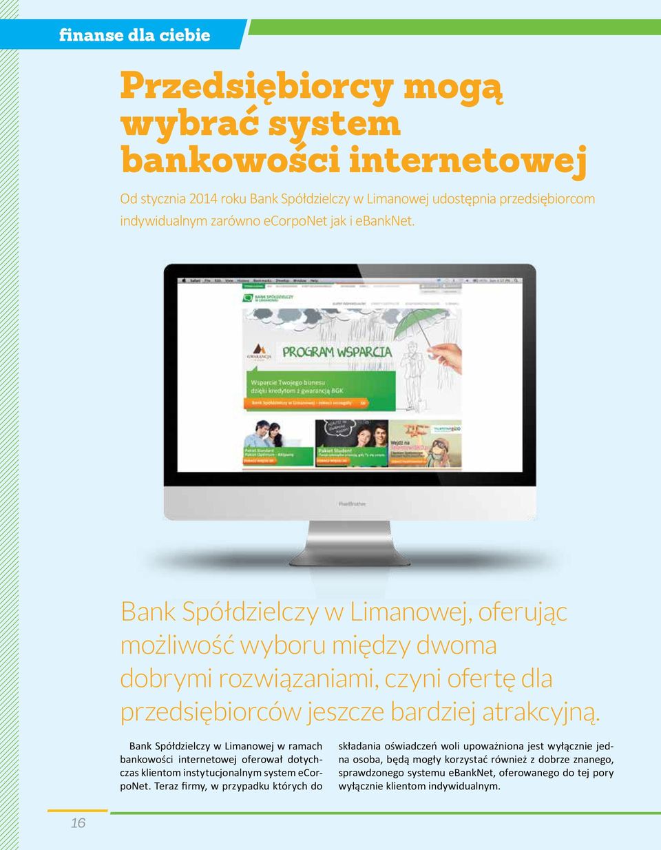 Bank Spółdzielczy w Limanowej w ramach bankowości internetowej oferował dotychczas klientom instytucjonalnym system ecorponet.