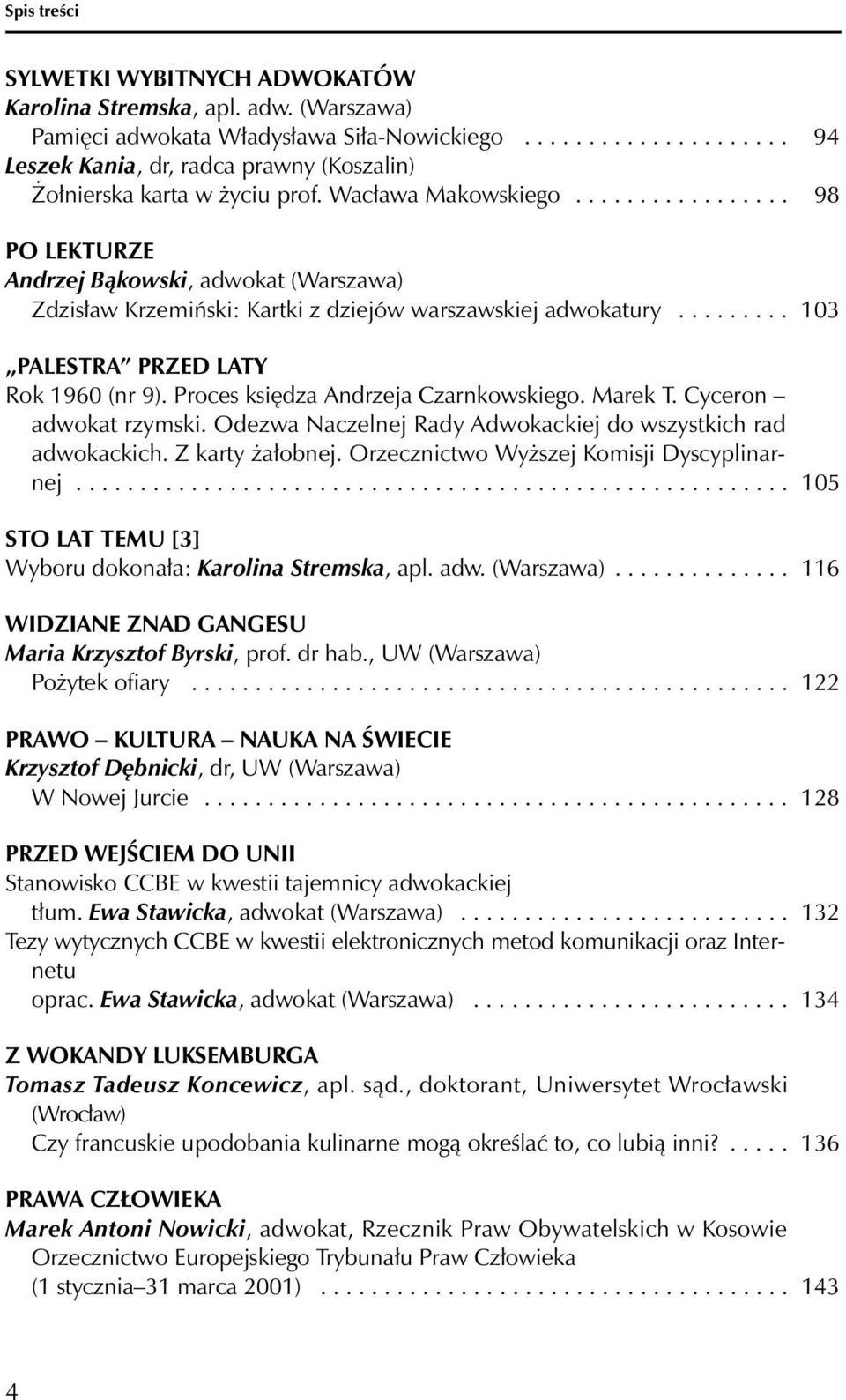 ................ 98 PO LEKTURZE Andrzej Bąkowski, adwokat (Warszawa) Zdzisław Krzemiński: Kartki z dziejów warszawskiej adwokatury......... 103 PALESTRA PRZED LATY Rok 1960 (nr 9).