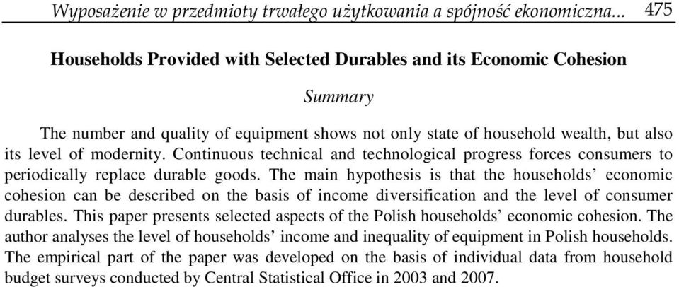 Continuous technical and technological progress forces consumers to periodically replace durable goods.