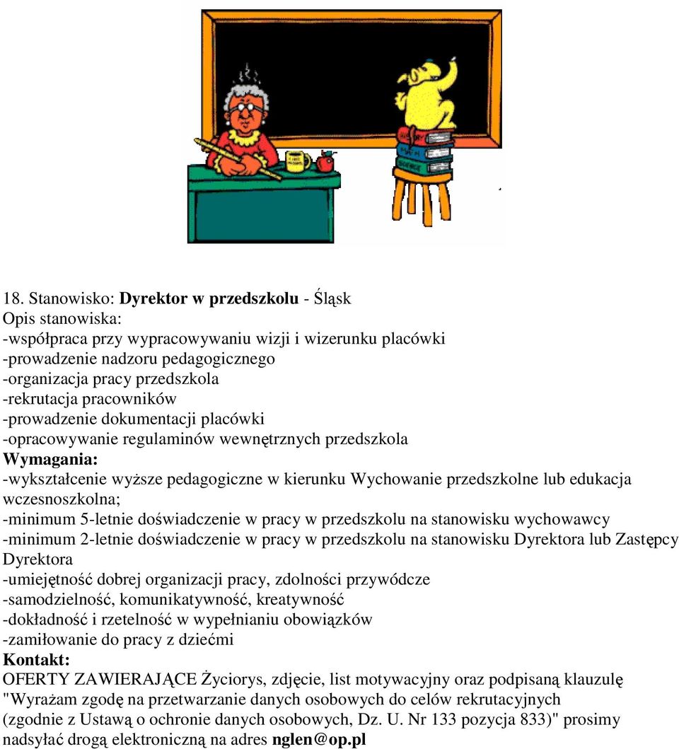 wczesnoszkolna; -minimum 5-letnie doświadczenie w pracy w przedszkolu na stanowisku wychowawcy -minimum 2-letnie doświadczenie w pracy w przedszkolu na stanowisku Dyrektora lub Zastępcy Dyrektora