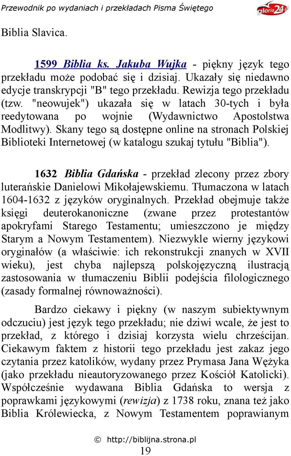 Skany tego są dostępne online na stronach Polskiej Biblioteki Internetowej (w katalogu szukaj tytułu "Biblia").