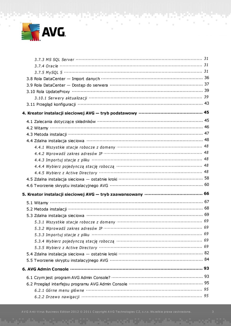 4 Zdalna instalacja sieciowa... 48 4.4.1 Wszyst kie st ac je roboc ze z domeny... 48 4.4.2 Wprow adź zakres adresów IP... 48 4.4.3 Import uj st ac je z pliku... 48 4.4.4 Wybierz pojedync zą st ac ję roboc zą.