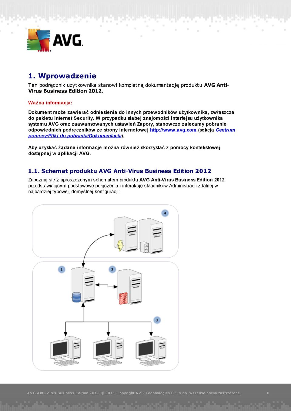 W przypadku słabej znajomości interfejsu użytkownika systemu AVG oraz zaawansowanych ustawień Zapory, stanowczo zalecamy pobranie odpowiednich podręczników ze strony internetowej http://www.avg.