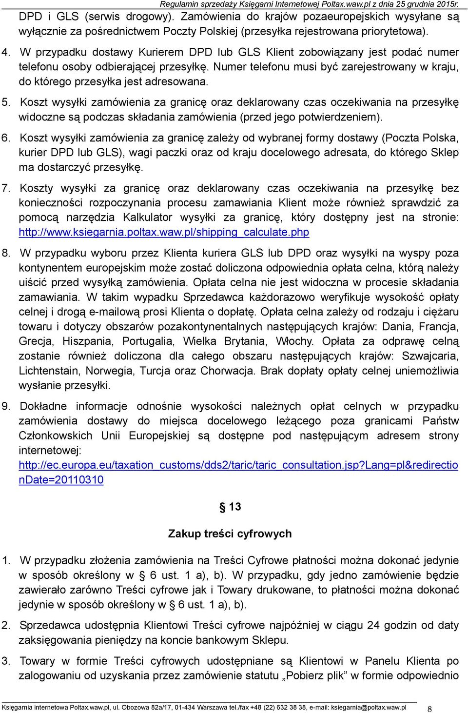 Numer telefonu musi być zarejestrowany w kraju, do którego przesyłka jest adresowana. 5.