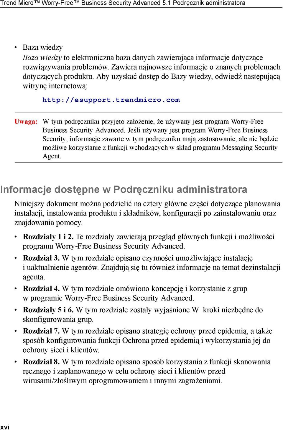 com Uwaga: W tym podręczniku przyjęto założenie, że używany jest program Worry-Free Business Security Advanced.