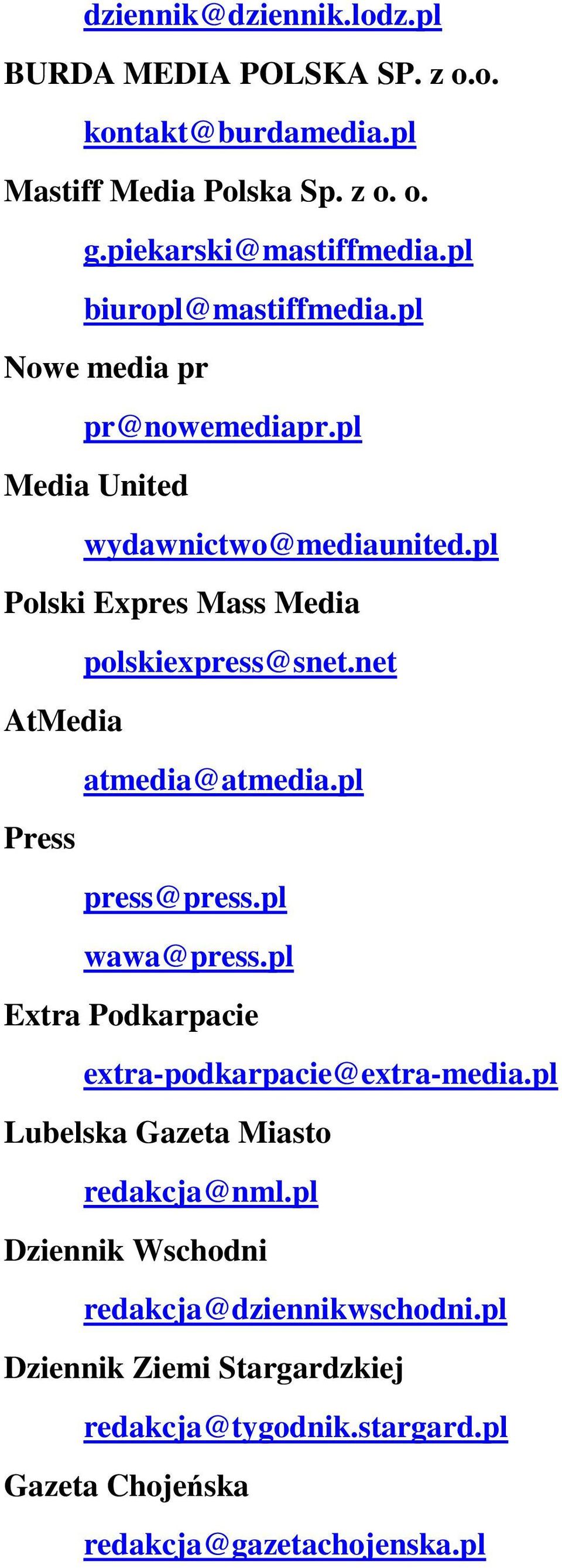 net AtMedia atmedia@atmedia.pl Press press@press.pl wawa@press.pl Extra Podkarpacie extra-podkarpacie@extra-media.