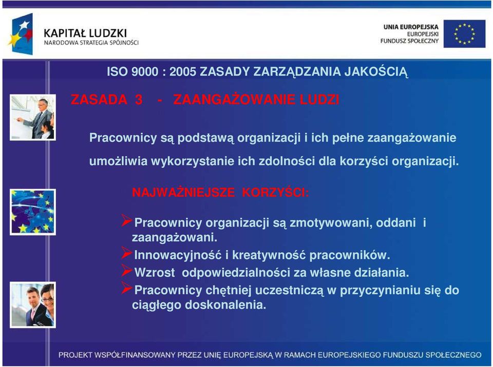 NAJWAśNIEJSZE KORZYŚCI: Pracownicy organizacji są zmotywowani, oddani i zaangaŝowani.