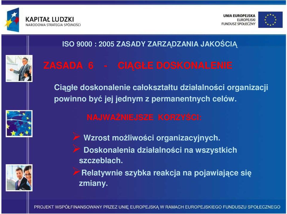 permanentnych celów. NAJWAśNIEJSZE KORZYŚCI: Wzrost moŝliwości organizacyjnych.