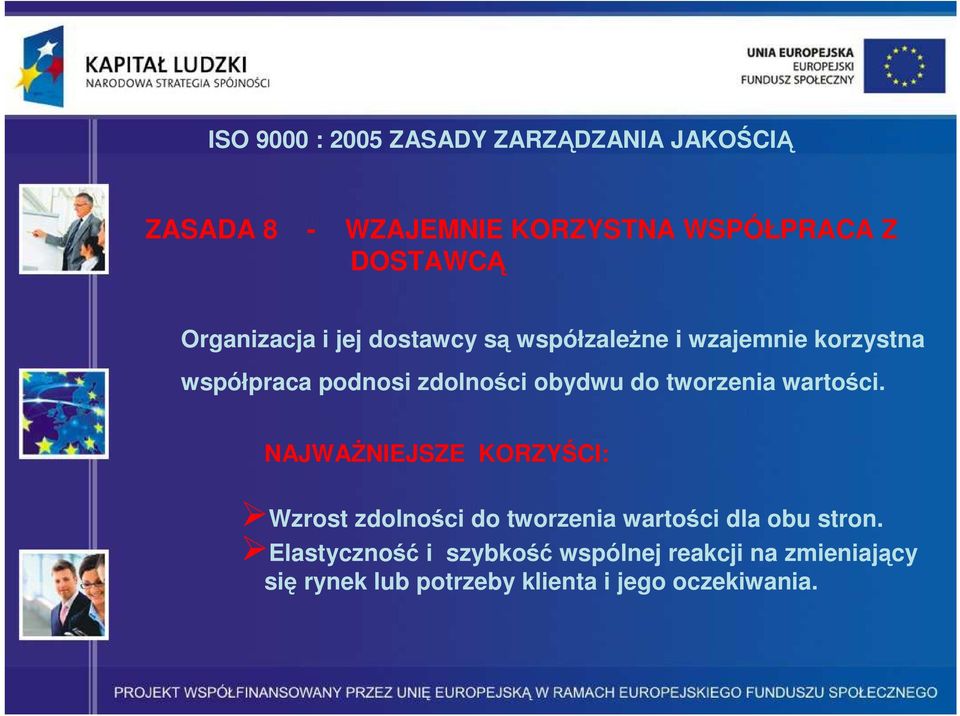 do tworzenia wartości. NAJWAśNIEJSZE KORZYŚCI: Wzrost zdolności do tworzenia wartości dla obu stron.