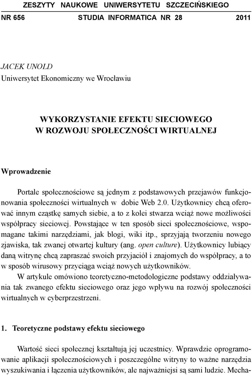 Użytkownicy chcą oferować innym cząstkę samych siebie, a to z kolei stwarza wciąż nowe możliwości współpracy sieciowej.