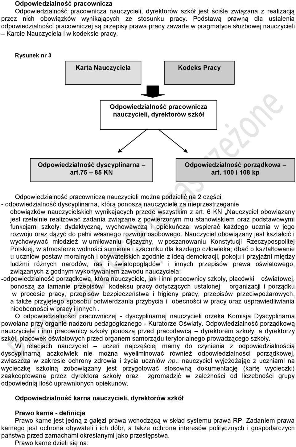 Rysunek nr 3 Karta Nauczyciela Kodeks Pracy Odpowiedzialność pracownicza nauczycieli, dyrektorów szkół Odpowiedzialność dyscyplinarna art.75 85 KN Odpowiedzialność porządkowa art.