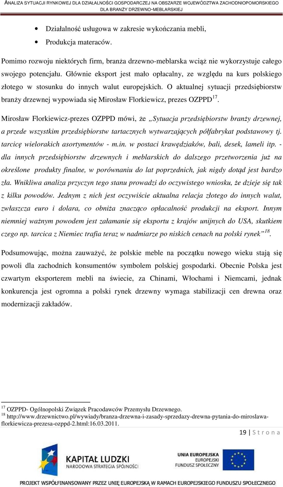 O aktualnej sytuacji przedsiębiorstw branży drzewnej wypowiada się Mirosław Florkiewicz, prezes OZPPD 17.