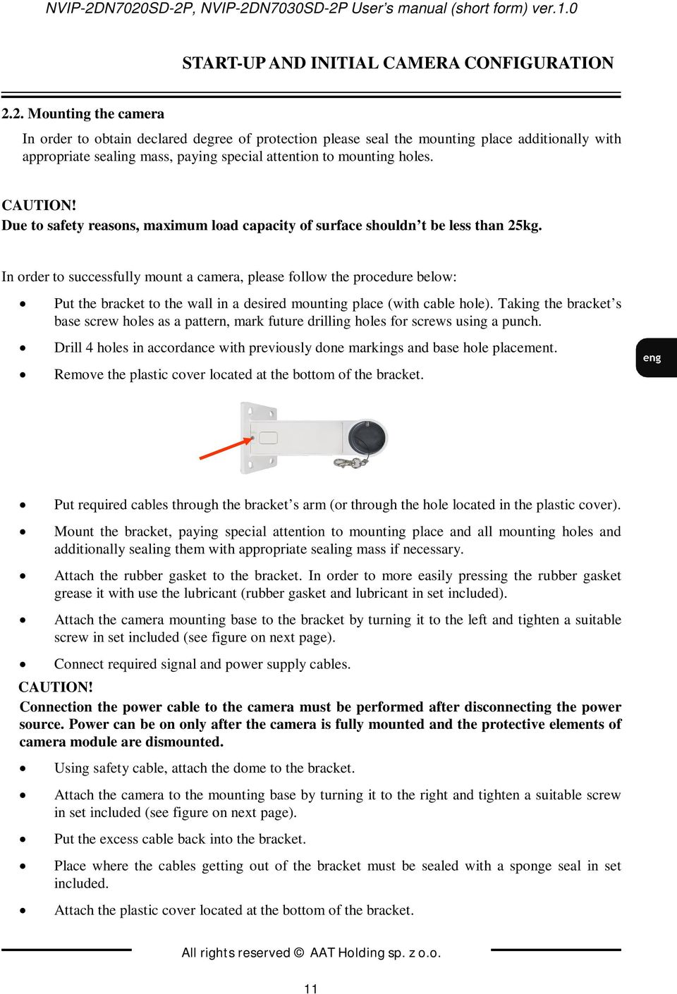 In order to successfully mount a camera, please follow the procedure below: Put the bracket to the wall in a desired mounting place (with cable hole).