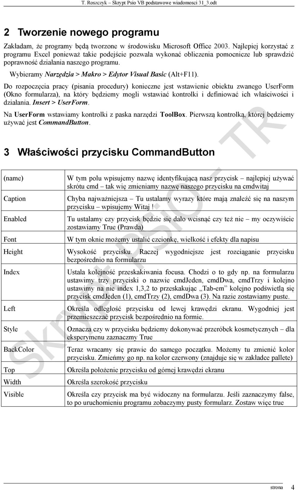 Wybieramy Narzędzia > Makro > Edytor Visual Basic (Alt+F11).