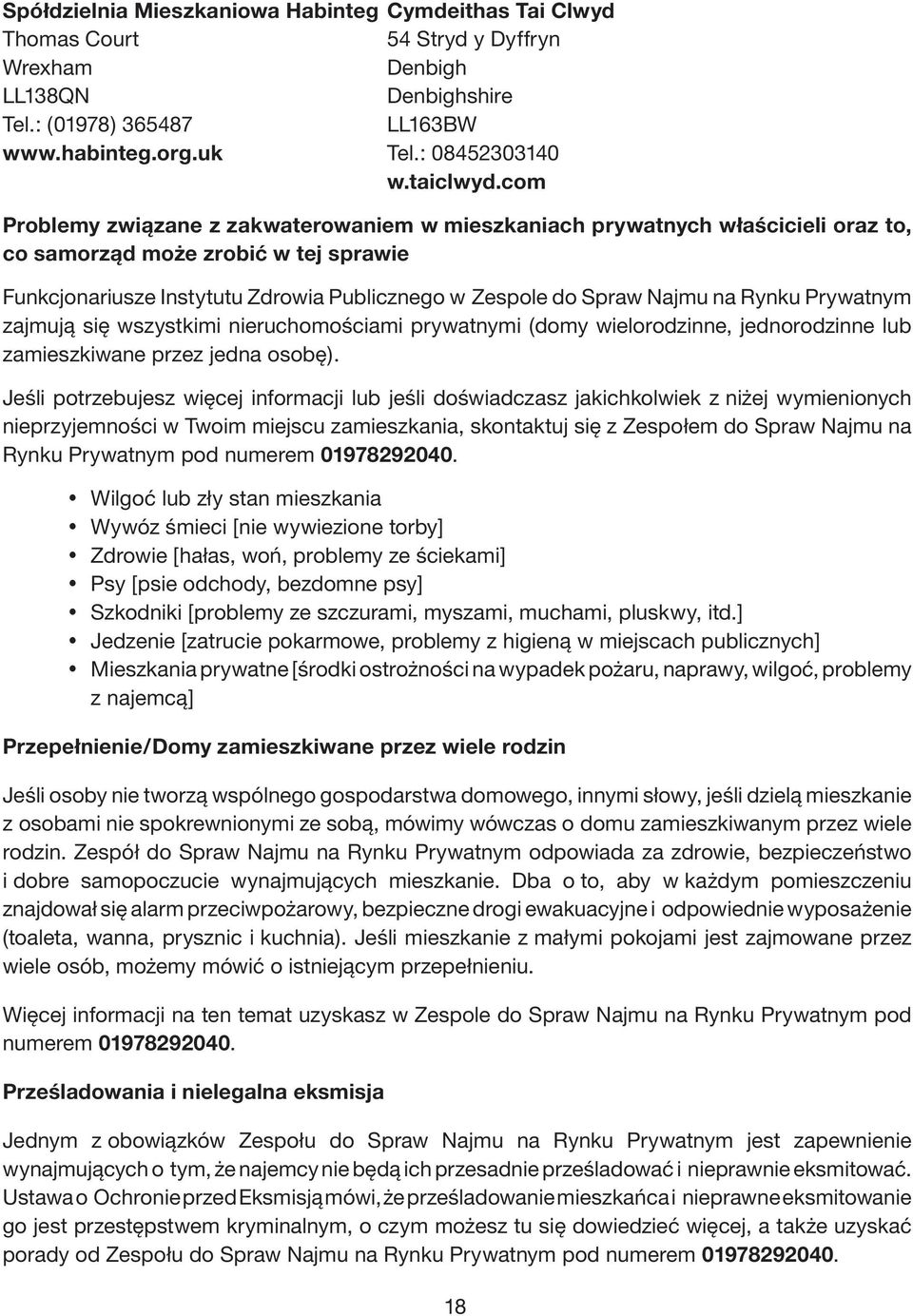 Rynku Prywatnym zajmują się wszystkimi nieruchomościami prywatnymi (domy wielorodzinne, jednorodzinne lub zamieszkiwane przez jedna osobę).