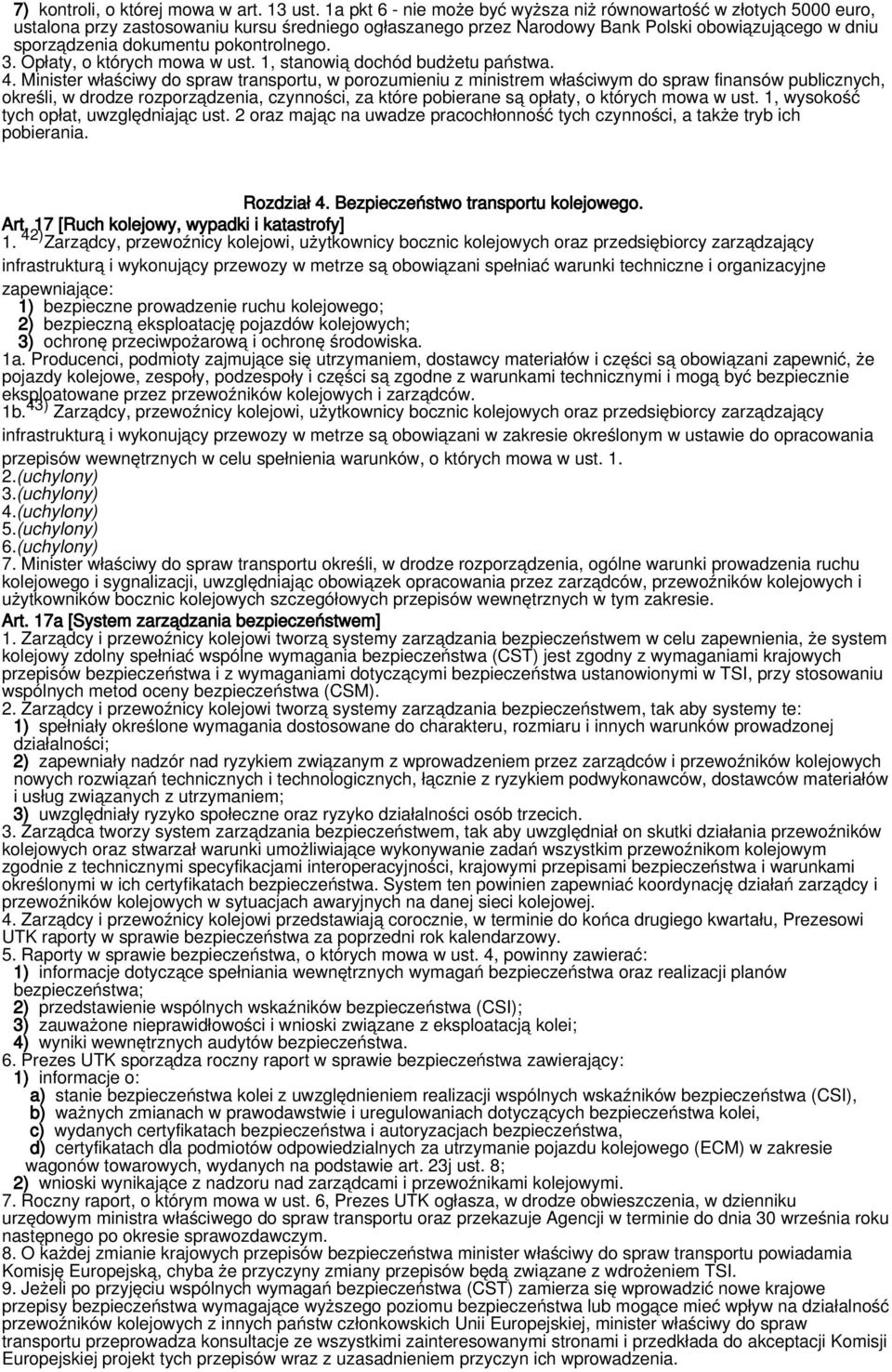 pokontrolnego. 3. Opłaty, o których mowa w ust. 1, stanowią dochód budżetu państwa. 4.