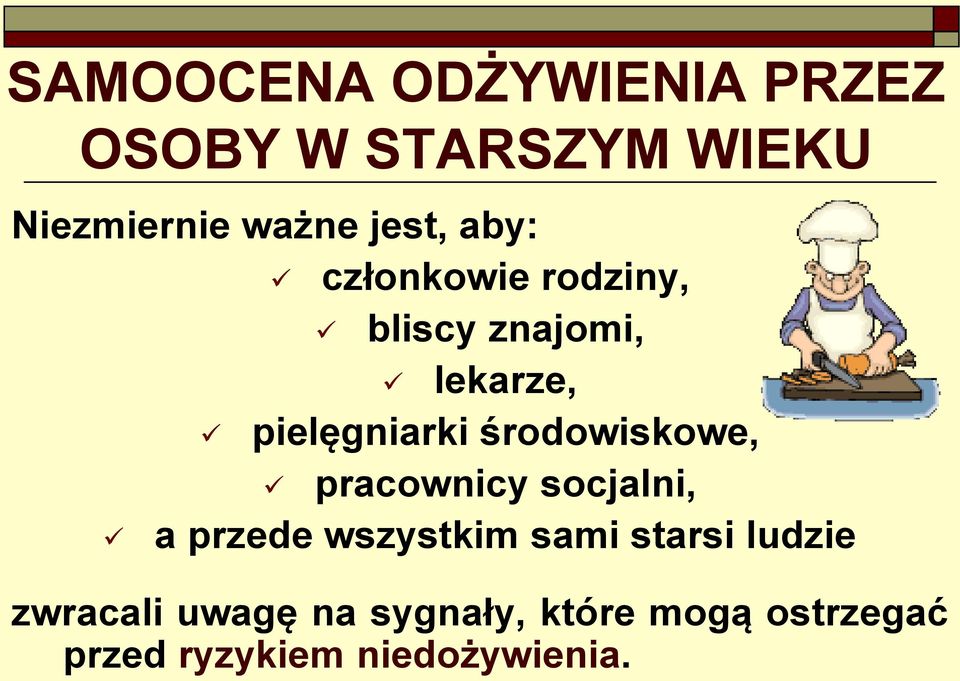 środowiskowe, pracownicy socjalni, a przede wszystkim sami starsi