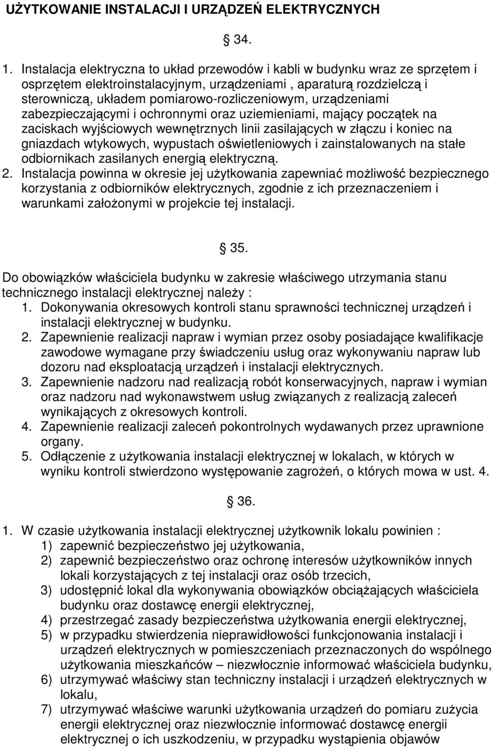 urządzeniami zabezpieczającymi i ochronnymi oraz uziemieniami, mający początek na zaciskach wyjściowych wewnętrznych linii zasilających w złączu i koniec na gniazdach wtykowych, wypustach