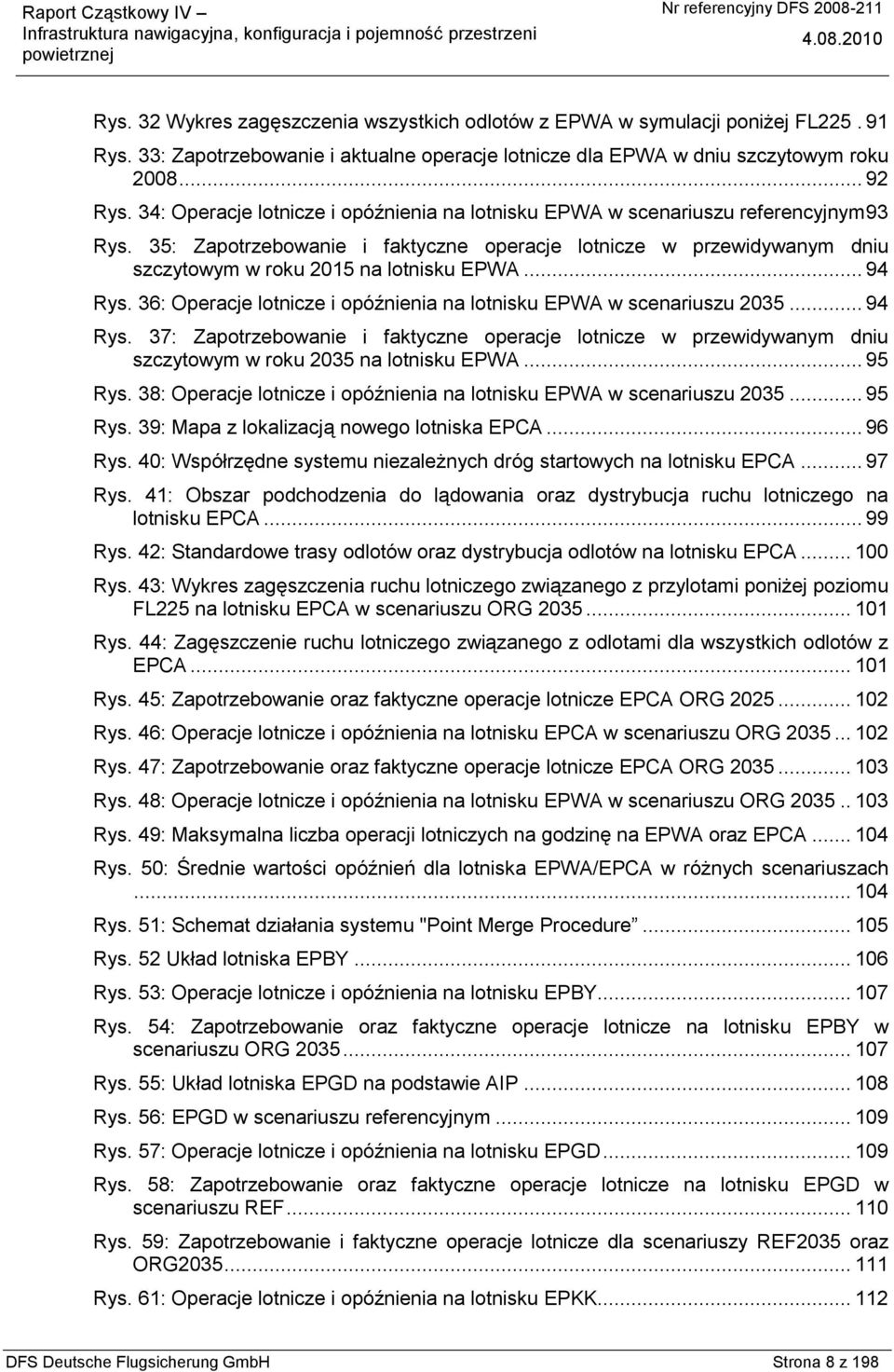 .. 94 Rys. 36: Operacje lotnicze i opóźnienia na lotnisku EPWA w scenariuszu 2035... 94 Rys. 37: Zapotrzebowanie i faktyczne operacje lotnicze w przewidywanym dniu szczytowym w roku 2035 na lotnisku EPWA.