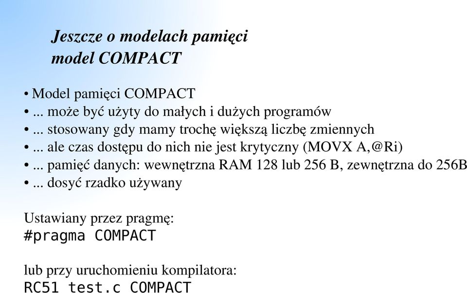 .. ale czas dostępu do nich nie jest krytyczny (MOVX A,@Ri).